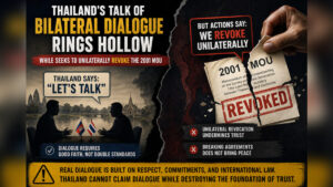 Thai Talk of Bilateral Dialogue Rings Hollow While Seeking to Unilaterally Revoke 2001 MOU
