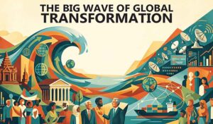 The big wave of global transformation